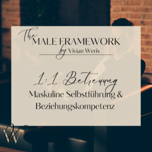 The Male Framework: Maskuline Selbstführung & Beziehungskompetenz 1:1